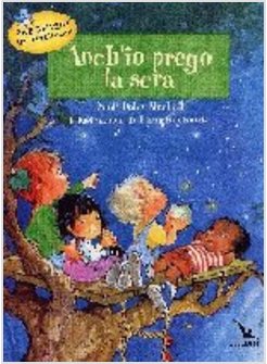 ANCH'IO PREGO LA SERA PREGHIERE PER PICCOLI CUORI