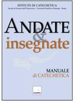 ANDATE E INSEGNATE MANUALE DI CATECHETICA