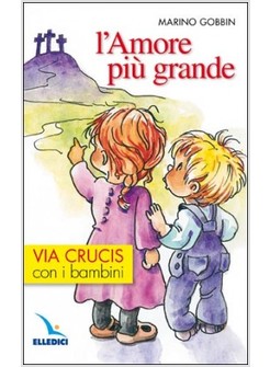 AMORE PIU' GRANDE VIA CRUCIS CON I BAMBINI