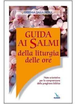 GUIDA AI SALMI DELLA LITURGIA DELLE ORE. NOTE ORIENTATIVE PER LA COMPRENSIONE