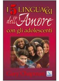 I CINQUE LINGUAGGI DELL'AMORE CON GLI ADOLESCENTI