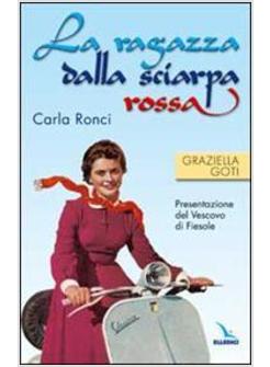 RAGAZZA DALLA SCIARPA ROSSA. CARLA RONCI (LA)