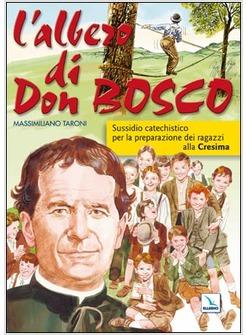 ALBERO DI DON BOSCO SUSSIDIO CATECHISTICO PER LA PREPARAZIONE DEI RAGAZZI ALLA 