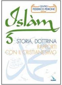ISLAM STORIA DOTTRINA RAPPORTI CON IL CRISTIANESIMO (L')