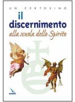 DISCERNIMENTO ALLA SCUOLA DELLO SPIRITO (IL)