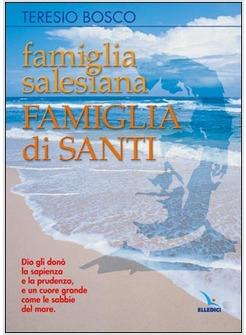 FAMIGLIA SALESIANA, FAMIGLIA DI SANTI. PROFILI DEI SANTI, BEATI, VENERABILI E SE