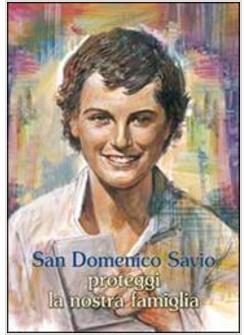 SAN DOMENICO SAVIO PROTEGGI LA NOSTRA FAMIGLIA