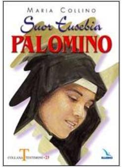 SUOR EUSEBIA PALOMINO PER ME VIVERE E' CRISTO