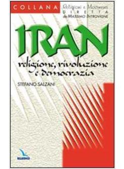 IRAN RELIGIONE RIVOLUZIONE E DEMOCRAZIA