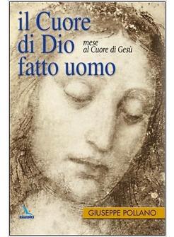 CUORE DI DIO FATTO UOMO MESE AL CUORE DI GESU' (IL)