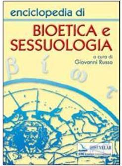 ENCICLOPEDIA DI BIOETICA E SESSUOLOGIA