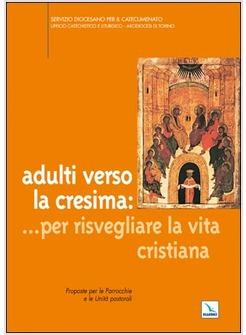 ADULTI VERSO LA CRESIMA PER RISVEGLIARE LA VITA CRISTIANA PROPOSTE PER LE