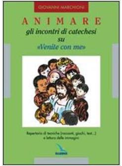 ANIMARE GLI INCONTRI DI CATECHESI SU «VENITE CON ME»