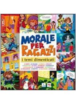 MORALE PER RAGAZZI I TEMI DIMENTICATI