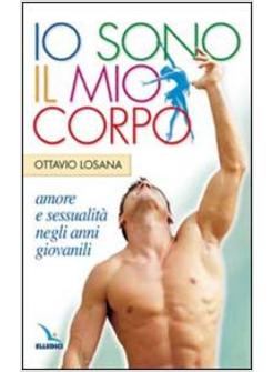 IO SONO IL MIO CORPO AMORE E SESSUALITA' NEGLI ANNI GIOVANILI