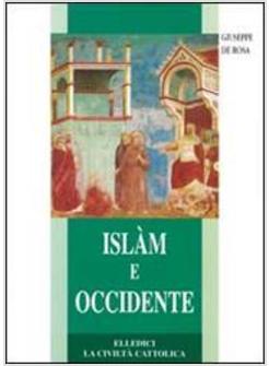 ISLAM E OCCIDENTE UN DIALOGO DIFFICILE MA NECESSARIO