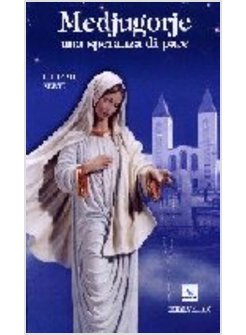 MEDJUGORJE UNA SPERANZA DI PACE