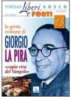 GRINTA CRISTIANA DI GIORGIO LA PIRA «COPIA VIVA DEL VANGELO» (LA)