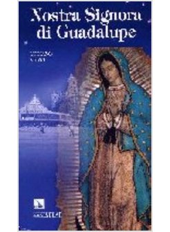 NOSTRA SIGNORA DI GUADALUPE MADRE DELLE AMERICHE