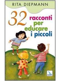 TRENTADUE RACCONTI PER EDUCARE I PICCOLI