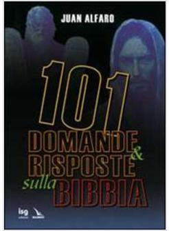 101 DOMANDE E RISPOSTE SULLA BIBBIA