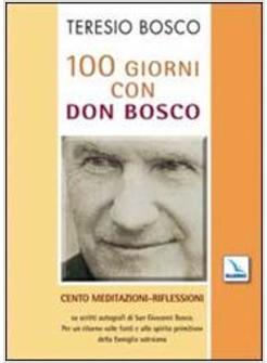 CENTO GIORNI CON DON BOSCO CENTO MEDITAZIONI-RIFLESSIONI SU SCRITTI AUTOGRAFI