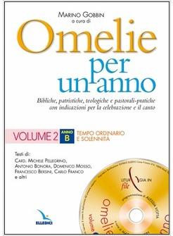 OMELIE PER UN ANNO B 2 BIBLICHE TEOLOGICHE E PASTORALI-PRATICHE CON 