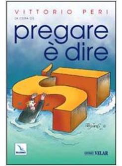 PREGARE E' DIRE SI'