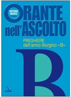 ORANTE NELL'ASCOLTO B PREGHIERE DELL'ANNO LITURGICO «B»