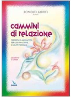 CAMMINI DI RELAZIONE QUADERNO PERCORSI DI ANIMAZIONE PER GIOVANI COPPIE E GRUPPI