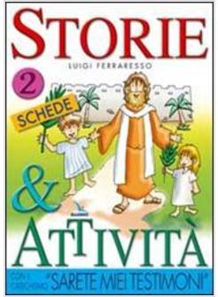 STORIE E ATTIVITA' 2 CON IL CATECHISMO «SARETE MIEI TESTIMONI»