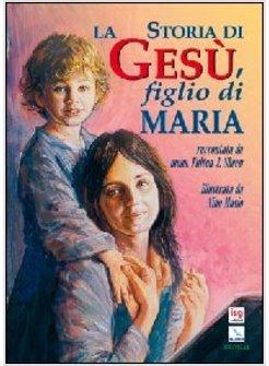 STORIA DI GESU' FIGLIO DI MARIA (LA)