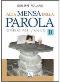 ALLA MENSA DELLA PAROLA B OMELIE PER L'ANNO «B»