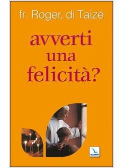 AVVERTI UNA FELICITA'?
