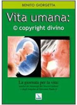 VITA UMANA: © COPYRIGHT DIVINO. LA GIORNATA DELLA VITA: ANALISI DEI MESSAGGI DEI