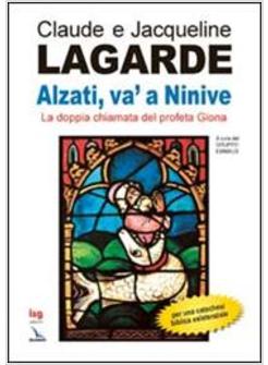 ALZATI VA' A NINIVE LA DOPPIA CHIAMATA DEL PROFETA GIONA
