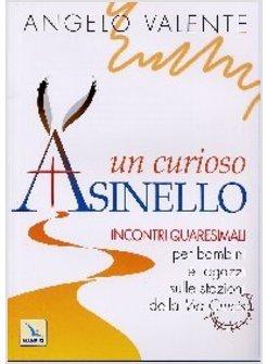 CURIOSO ASINELLO VIA CRUCIS CON 6 STORIELLE PER BAMBINI RAGAZZI E ADULTI (U
