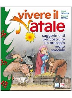VIVERE IL NATALE SUGGERIMENTI PER COSTRUIRE UN PRESEPIO MOLTO SPECIALE