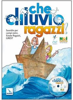 CHE DILUVIO RAGAZZI! SEM E IL CUORE DELL'ARCA SUSSIDIO PER CAMPI ESTIVI,