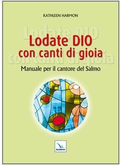 LODATE DIO CON CANTI DI GIOIA MANUALE PER IL CANTORE DEL SALMO