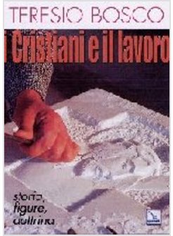 CRISTIANI E IL LAVORO STORIA FIGURE DOTTRINA (I)