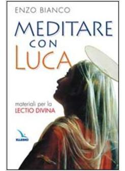 MEDITARE CON LUCA C MATERIALI PER LA LECTIO DIVINA