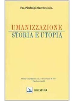 UMANIZZAZIONE STORIA E UTOPIA