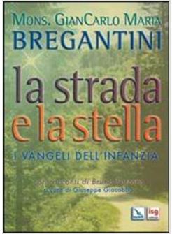 STRADA E LA STELLA  I VANGELI DELL'INFANZIA CON RACCONTI DI BRUNO FERRERO