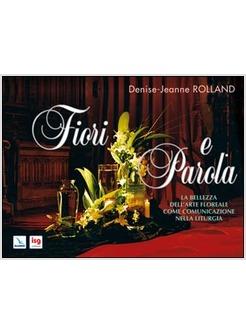 FIORI E PAROLA. LA BELLEZZA DELL'ARTE FLOREALE COME COMUNICAZIONE NELLA LITURGIA