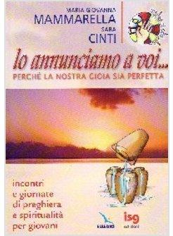 LO ANNUNCIAMO A VOI PERCHE' LA NOSTRA GIOIA SIA PERFETTA INCONTRI E GIORNATE DI