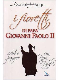 FIORETTI DI PAPA GIOVANNI PAOLO II RIDERE E PIANGERE CON PAPA WOJTYLA (I)