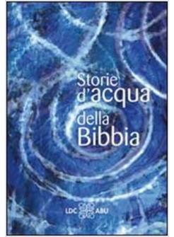 STORIE D'ACQUA DELLA BIBBIA