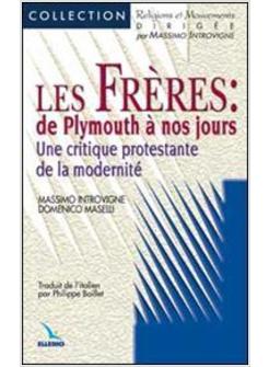 FRE'RES: DE PLYMOUTH A' NOS JOURS. UNE CRITIQUE PROTESTANTE DE LA MODERNITE' (LE