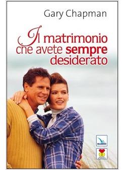 MATRIMONIO CHE AVETE SEMPRE DESIDERATO (IL)